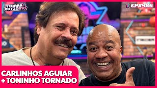 TONINHO TORNADO E CARLINHOS AGUIAR OS REIS DAS PEGADINHAS  TICARACATICAST  EP 485 [upl. by Clovis]