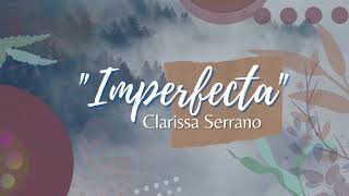 Imperfecta  Clarissa Serrano Video letra oficial [upl. by Alakcim]