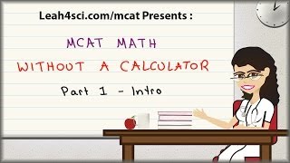 MCAT Math Without A Calculator  Vid 1 Introduction [upl. by Roberts176]