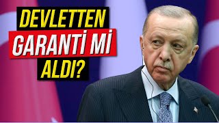 ERDOĞAN DEVLET GARANTİSİ Mİ ALDI [upl. by Joceline714]