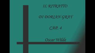 IL RITRATTO DI DORIAN GRAY Cap4  Oscar Wilde [upl. by Jaqitsch172]