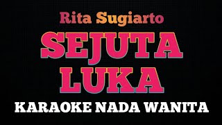 SEJUTA LUKA  Karaoke Nada Wanita  RITA SUGIARTO [upl. by Kier262]