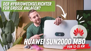 Huawei SUN2000 MB0 – ⚡ Der starke Hybridwechselrichter von 12  25 kW 🦾 [upl. by Ledif]