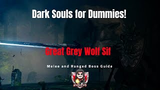 Dark Souls for Dummies Great Grey Wolf Sif Melee and Ranged Boss Guide [upl. by Imoin828]