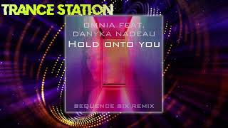 Omnia Feat Danyka Nadeau  Hold Onto You Sequence Six Remix FREE DOWNLOAD [upl. by Peadar]