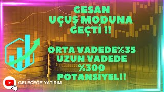 ORTA VADEDE 35 UZUN VADEDE 300 POTANSİYEL  GESAN UÇUŞ MODUNA GEÇTİ [upl. by Yeznil]