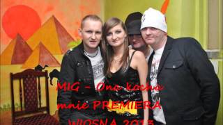 MIG  Ona kocha mnie PREMIERA WIOSNA 2013 [upl. by Anneis]