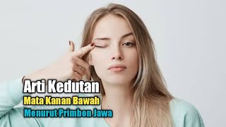 Arti Kedutan Mata Kanan Bawah Menurut Primbon Jawa [upl. by Ecyaj]