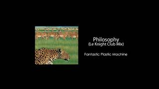 Fantastic Plastic Machine  Philosophy Le Knight Club Mix [upl. by Eletnahc]