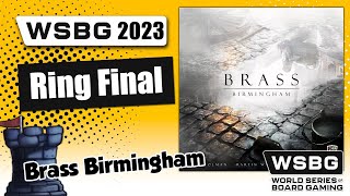 Brass Birmingham Championship  World Series of Board Gaming 2023  WSBG [upl. by Oinigih900]