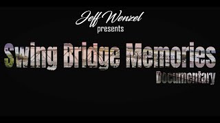 Swing Bridge Memories a Film by Jeff Wenzel [upl. by Mchail996]