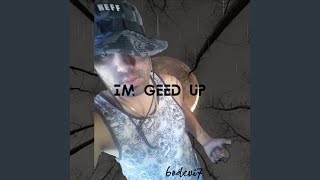 Im Geed Up [upl. by Gran]