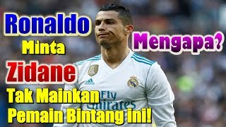 Cristiano Ronaldo Minta Zidane Tidak Mainkan Pemain Bintang Ini [upl. by Kitty]