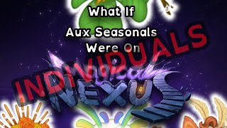 What If  Aux Seasonals Were On Magical Nexus Individuals ft Hypes [upl. by Akinoj453]