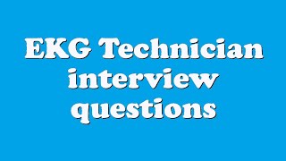 EKG Technician interview questions [upl. by Raila]