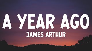 James Arthur  A Year Ago Lyrics [upl. by Douglass]