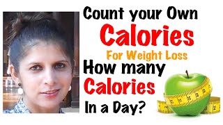 Count your Own Calories  How Many Calories in a Day  Calories in a Day for Healthy Weight Loss [upl. by Nosyaj]