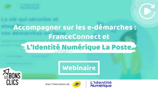 Webinaire “Accompagner sur les edémarches  FranceConnect et LIdentité Numérique La Poste” [upl. by Ramyaj]