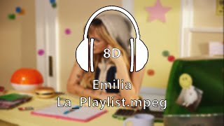 8D  Emilia  LaPlaylistmpeg [upl. by Harms743]