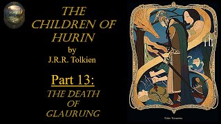 Lets Read The Children of Hurin  Part 13 [upl. by Ehud]