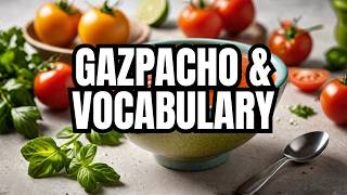 Want FLUENT Spanish Learn with This Traditional Gazpacho Recipe [upl. by Chaker]