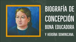 Biografía de concepción bona educadora y heroína Dominicana [upl. by Ynnaj]