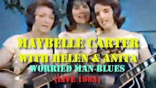 Maybelle Carter With Helen amp Anita  Worried Man Blues 1965 Live [upl. by Oab]