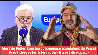 Mort de Didier Roustan  Lhommage scandaleux de Pascal Praud choque les internautes « il a osé » [upl. by Georgie]