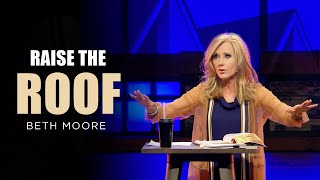 Raise the Roof  Part 1  Beth Moore [upl. by Engedi241]