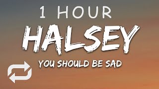 1 HOUR 🕐  Halsey  You should be sad Lyrics [upl. by Edgard]