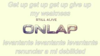 ONLAP  Still Alive Sub Español  Ingles [upl. by Calla]