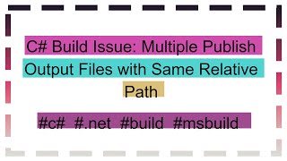 C Build Issue Multiple Publish Output Files with Same Relative Path [upl. by Aidualc]