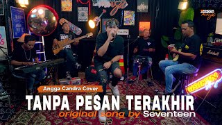 Tanpa Pesan Terakhir  Seventeen  Cover by Angga Candra Ft Himalaya Project [upl. by Feliza]