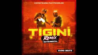 Kikimoteleba  Tigini Remix  Feat Franglish amp Evino Beat  Instrumental [upl. by Auqeenahs]