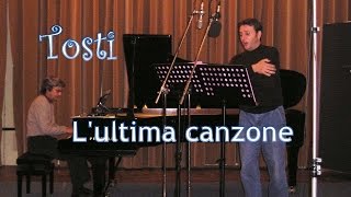 Tosti Lultima canzone  Denis Bertrand baritone amp Riccardo Caramella piano [upl. by Aliak]