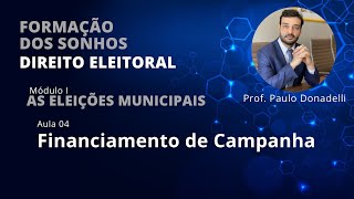 Aula 04  Financiamento de campanha  Direito Eleitoral  Módulo I  As Eleições Municipais [upl. by Herstein]