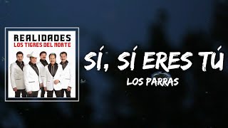 Los Parras  Si Si Eres Tu Lyrics [upl. by Otrebire]