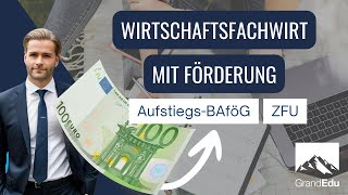 Wirtschaftsfachwirt  Bachelor Professional werden und AufstiegsBAföG beantragen  GrandEdu GmbH [upl. by Lehet853]