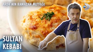 Sultan Kebabı 👨‍🍳  Ardanın Ramazan Mutfağı 138 Bölüm [upl. by Esyle]