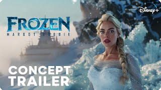 Frozen Live Action Movie – Teaser Trailer – Margot Robbie [upl. by Osgood]