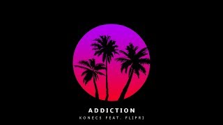 KONECS feat FLIPR1  ADDICTION FINAL [upl. by Cathee]