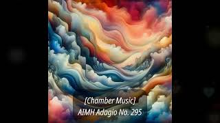 Chamber Music AIMH Adagio No 295  Bright and Airy [upl. by Malvina283]