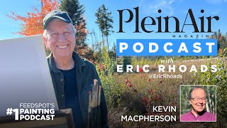 Plein Air Podcast 260 Kevin Macpherson on Escaping the Creative Rut [upl. by Griggs]