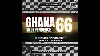 GHANA  66 INDEPENDENCE MIX 2023 ★ HIPLIFE  HIGHLIFE ★  MIXED BY DJ POCKS [upl. by Acinad]