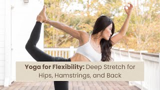 Yoga for Flexibility Deep Stretch for Hips Hamstrings and Back [upl. by Nahtam]