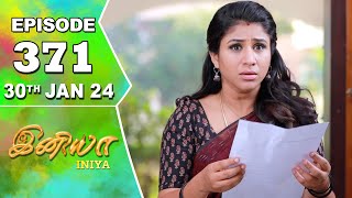 Iniya Serial  Episode 371  30th Jan 2024  Alya Manasa  Rishi  Saregama TV Shows Tamil [upl. by Schaeffer957]