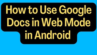 How to use Google Docs in Web Version in Android and Safari [upl. by Clifford148]