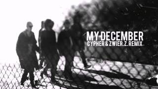 Linkin Park  My December Cypher amp zwieRZ Remix [upl. by Ynohtnanhoj453]