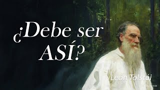 ¿Debe ser así — León Tolstói [upl. by Aneger]