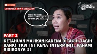 KETAHUAN MAJIKAN KARENA DITAGIHTAGIH BANK TKW INI KENA INTERMINIT PAHAMI RISIKONYA   PART 2 [upl. by Nilo496]